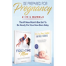 Be Prepared for Pregnancy: 2-in-1 Bundle: First-Time Mom: What to Expect When You're Expecting + No-Cry Baby Sleep Solution - The #1 New Mom's Bo