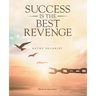 Success Is the Best Revenge: (A raw, hopeful drama of breaking through abuse to claim a new chance at life)