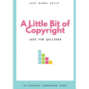 A Little Bit of Copyright: Just For Quilters