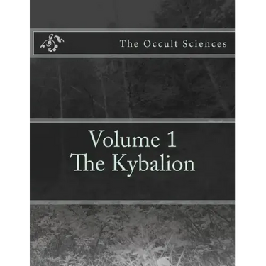 The Occult Sciences: Vol.1 The Kybalion