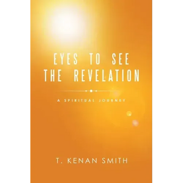 Eyes to See the Revelation: A Spiritual Journey