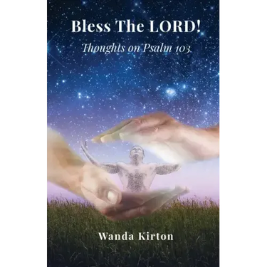 Bless The LORD!: Thoughts on Psalm 103