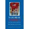 To Live and Die in America: Class, Power, Health and Healthcare