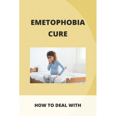 Emetophobia Cure: How To Deal With: Emetophobia Symptoms