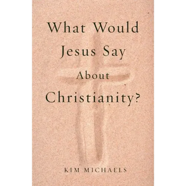 What Would Jesus Say about Christianity?