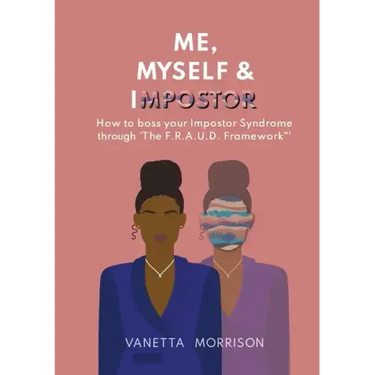 Me, Myself & Impostor: How to boss your Impostor Syndrome through 'The F.R.A.U.D. Framework(TM)'