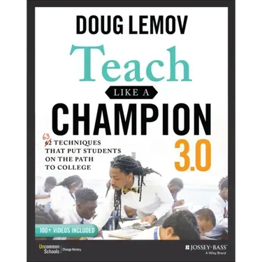 Teach Like a Champion 3.0: 63 Techniques That Put Students on the Path to College