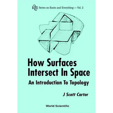 How Surfaces Intersect in Space: An Introduction to Topology (2nd Edition)