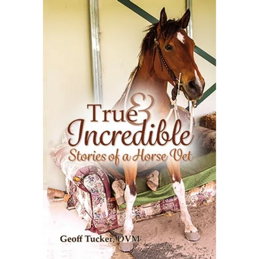 True and Incredible Stories of a Horse Vet