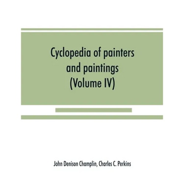 Cyclopedia of painters and paintings (Volume IV)