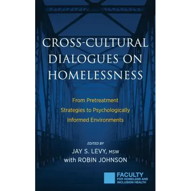 Cross-Cultural Dialogues on Homelessness: From Pretreatment Strategies to Psychologically Informed Environments