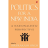 Politics for a New India: A Nationalistic Perspective