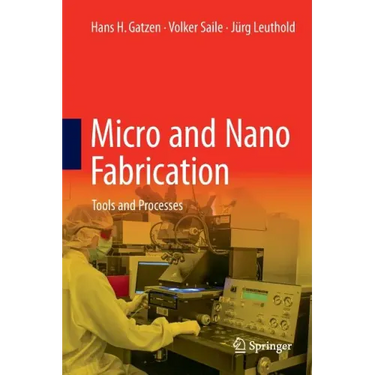 Micro and Nano Fabrication: Tools and Processes