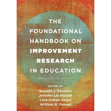 The Foundational Handbook on Improvement Research in Education