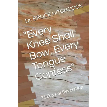 "Every Knee Shall Bow, Every Tongue Confess": 31 Days of Revelation
