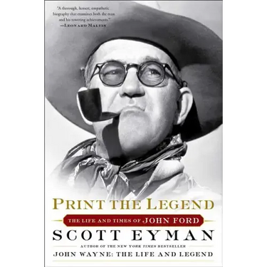 Print the Legend: The Life and Times of John Ford