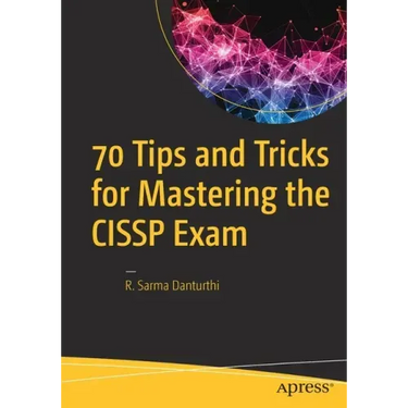 70 Tips and Tricks for Mastering the Cissp Exam