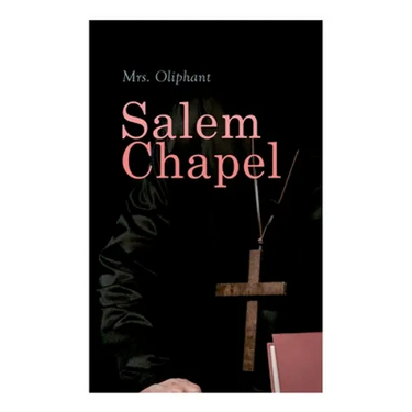 Salem Chapel: Complete Edition (Vol. 1&2)