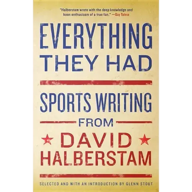 Everything They Had: Sports Writing from David Halberstam
