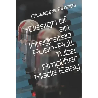 Design of an Integrated Push-Pull Tube Amplifier Made Easy