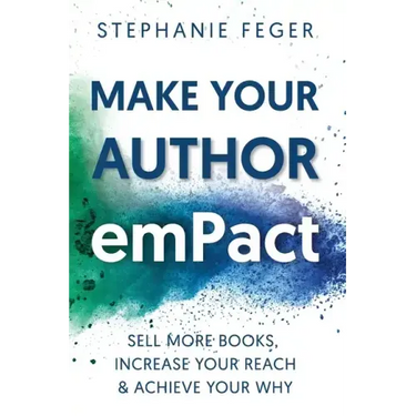 Make Your Author emPact: Sell More Books, Increase Your Reach & Achieve Your Why