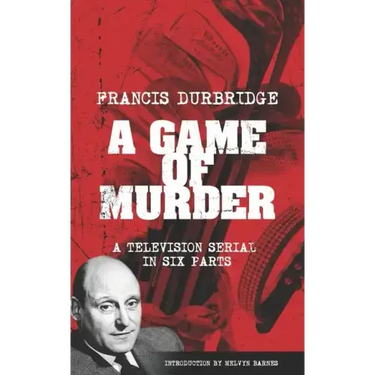A Game Of Murder (Scripts of the six part television serial)
