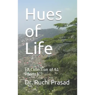 Hues of Life: (A Collection of 51 Poems)