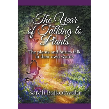 The Year of Talking to Plants: The Plants and Fairies Talk in Their Own Words
