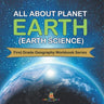 All About Planet Earth (Earth Science): First Grade Geography Workbook Series