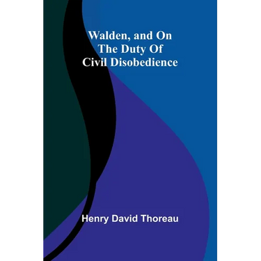 Walden, and On The Duty Of Civil Disobedience