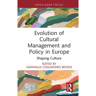 Evolution of Cultural Management and Policy in Europe: Shaping Culture