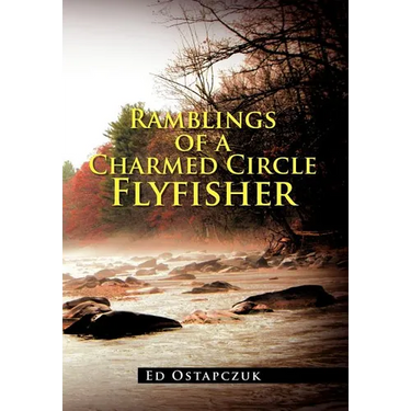 Ramblings of a Charmed Circle Flyfisher