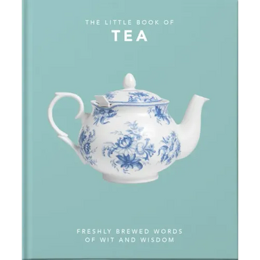 The Little Book of Tea: Freshly Brewed Words of Wit and Wisdom