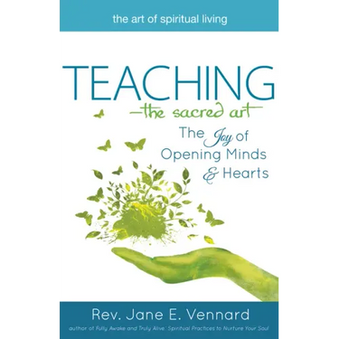 Teaching--The Sacred Art: The Joy of Opening Minds and Hearts