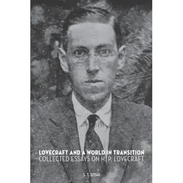 Lovecraft and a World in Transition: Collected Essays on H. P. Lovecraft