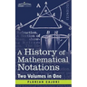A History of Mathematical Notations (Two Volume in One)