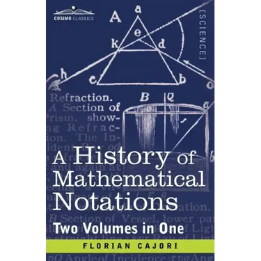 A History of Mathematical Notations (Two Volume in One)