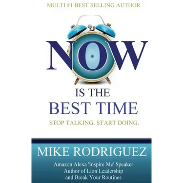 NOW Is the Best Time: Stop Talking. Start Doing.