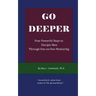 Go Deeper - Mentoring His Way: Four Powerful Steps to Disciple Men Through One-on-One Mentoring