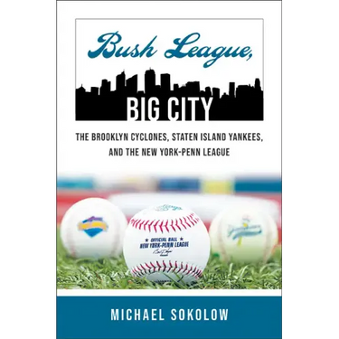 Bush League, Big City: The Brooklyn Cyclones, Staten Island Yankees, and the New York-Penn League