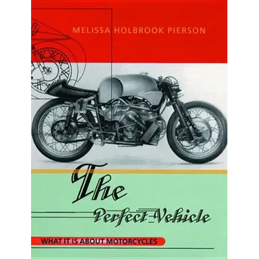 The Perfect Vehicle: What It Is About Motorcycles