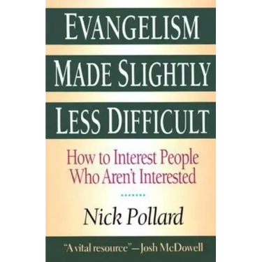 Evangelism Made Slightly Less Difficult: How to Interest People Who Aren't Interested