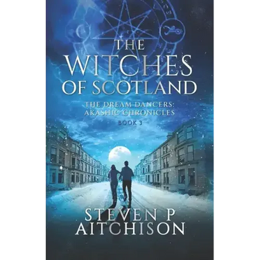 The Witches of Scotland: The Dream Dancers: Akashic Chronicles Book 3
