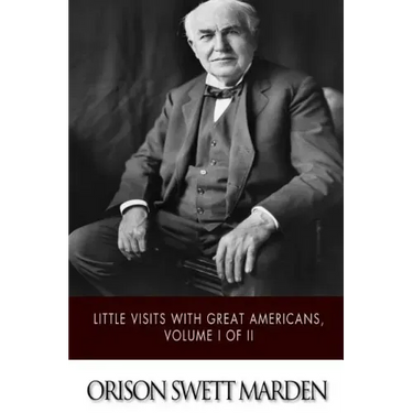 Little Visits with Great Americans, Volume I of II