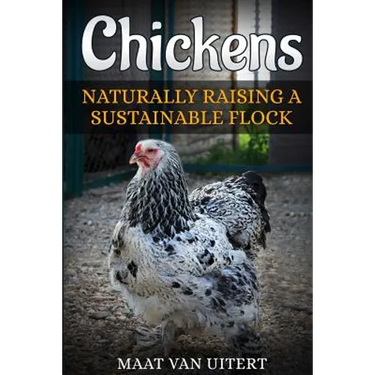 Chickens: Naturally Raising A Sustainable Flock, 2nd Edition