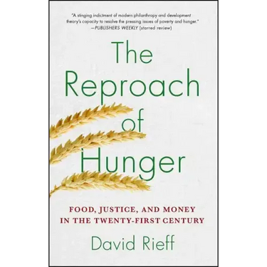 The Reproach of Hunger: Food, Justice, and Money in the Twenty-First Century