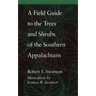 A Field Guide to the Trees and Shrubs of the Southern Appalachians