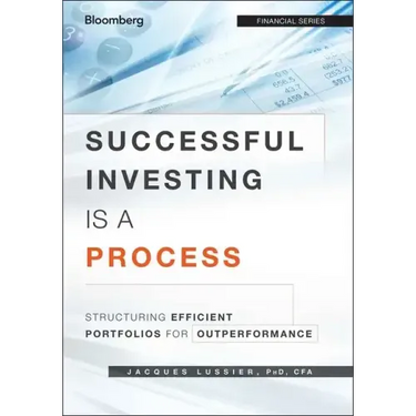 Successful Investing Is a Process: Structuring Efficient Portfolios for Outperformance
