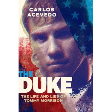 The Duke: The Life and Lies of Tommy Morrison