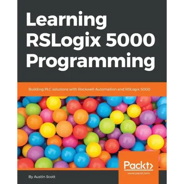 Learning RSLogix 5000 Programming: Building PLC solutions with Rockwell Automation and RSLogix 5000